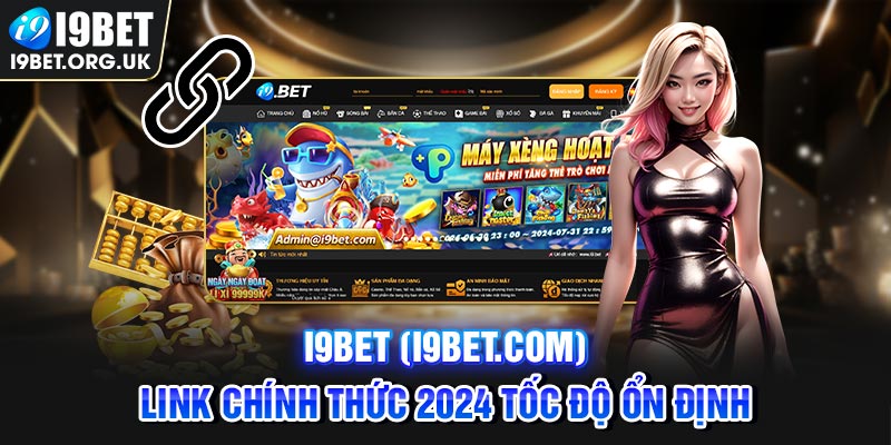 I9BET - (i9bet.com) Link Truy Cập Trải Nghiệm i9.bet 2024